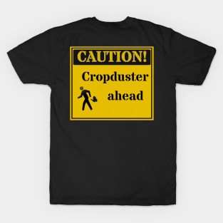 CAUTION - cropduster ahead T-Shirt